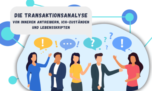 Transaktionsanalyse – von inneren Antreibern, Ich-Zuständen und Lebensskripten